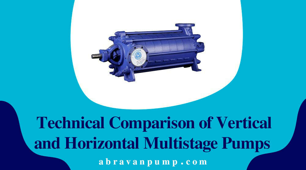 Technical Comparison of Vertical and Horizontal Multistage Pumps