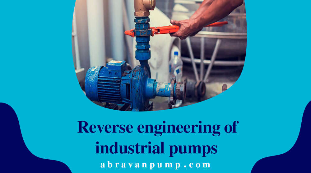 Reverse engineering of industrial pumps